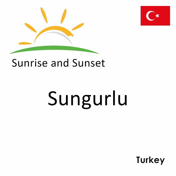 Sunrise and sunset times for Sungurlu, Turkey