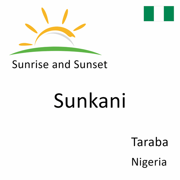 Sunrise and sunset times for Sunkani, Taraba, Nigeria