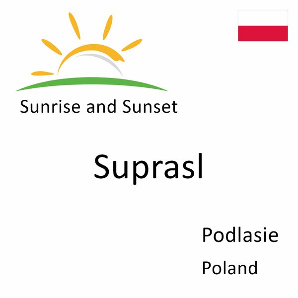 Sunrise and sunset times for Suprasl, Podlasie, Poland
