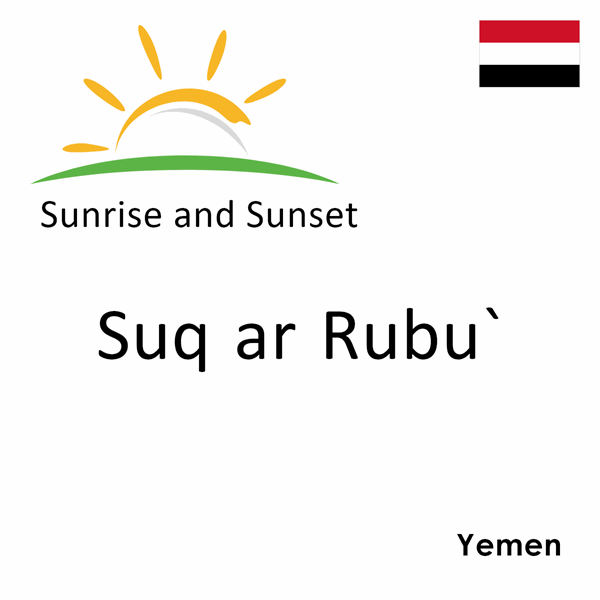 Sunrise and sunset times for Suq ar Rubu`, Yemen