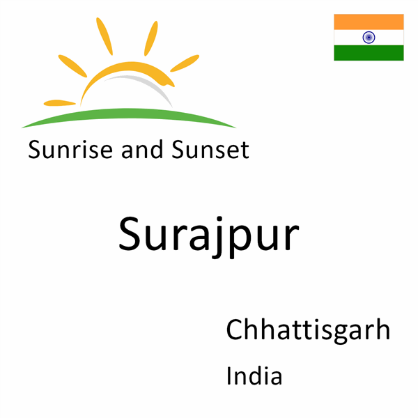 Sunrise and sunset times for Surajpur, Chhattisgarh, India