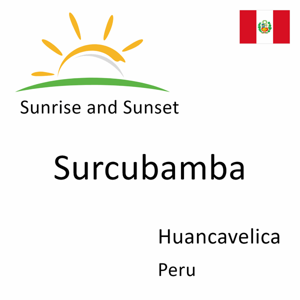 Sunrise and sunset times for Surcubamba, Huancavelica, Peru
