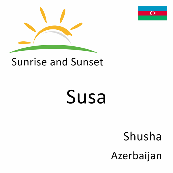 Sunrise and sunset times for Susa, Shusha, Azerbaijan