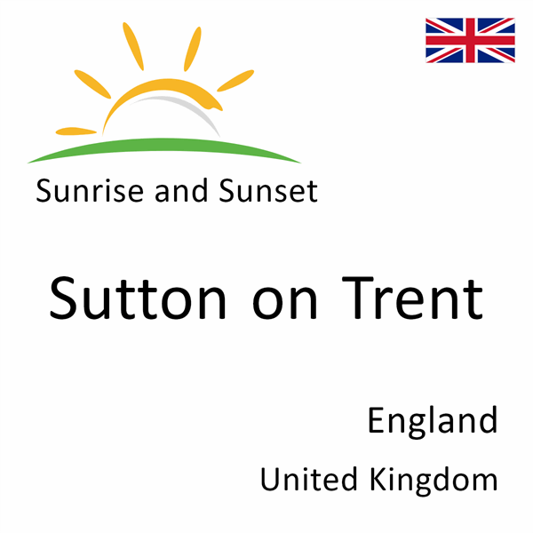 Sunrise and sunset times for Sutton on Trent, England, United Kingdom