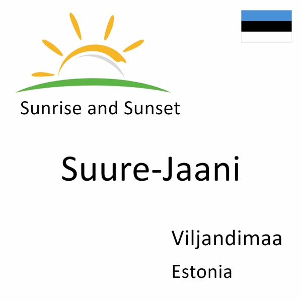 Sunrise and sunset times for Suure-Jaani, Viljandimaa, Estonia