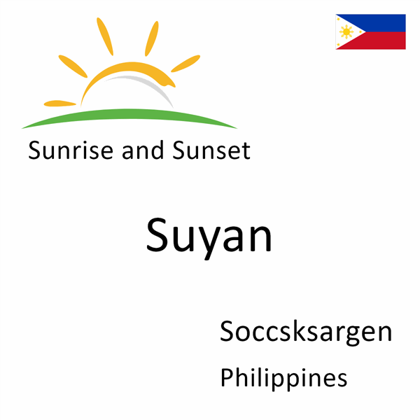 Sunrise and sunset times for Suyan, Soccsksargen, Philippines