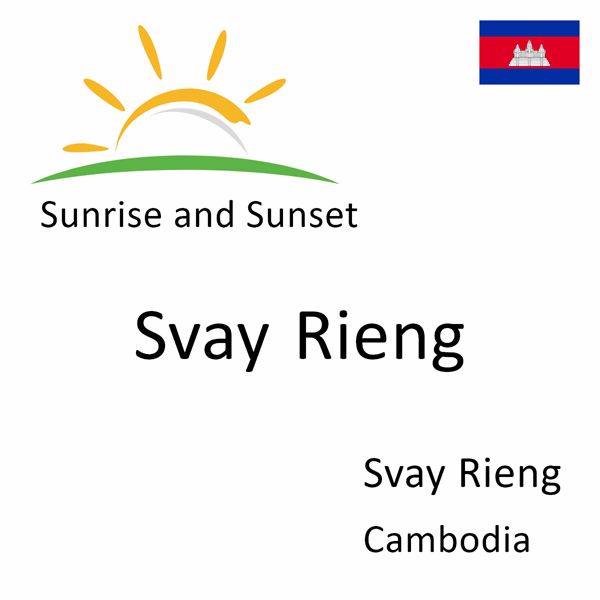 Sunrise and sunset times for Svay Rieng, Svay Rieng, Cambodia