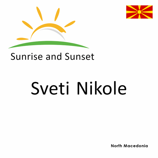 Sunrise and sunset times for Sveti Nikole, North Macedonia