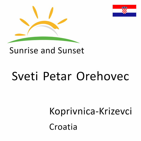 Sunrise and sunset times for Sveti Petar Orehovec, Koprivnica-Krizevci, Croatia