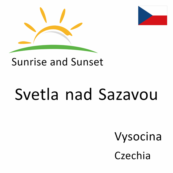 Sunrise and sunset times for Svetla nad Sazavou, Vysocina, Czechia