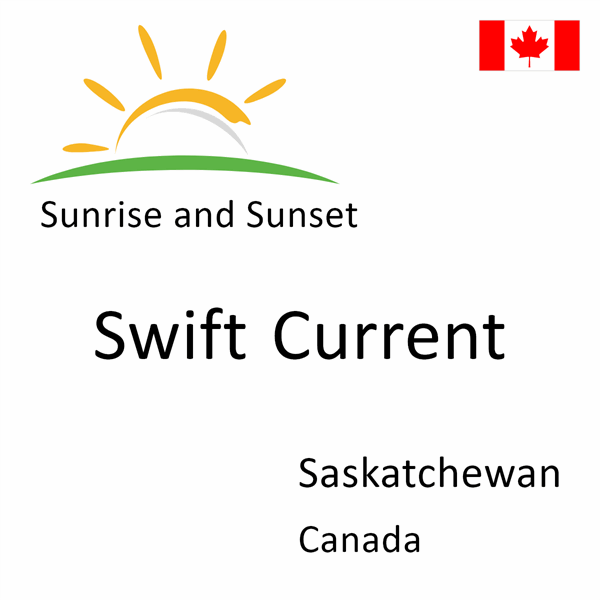 Sunrise and sunset times for Swift Current, Saskatchewan, Canada