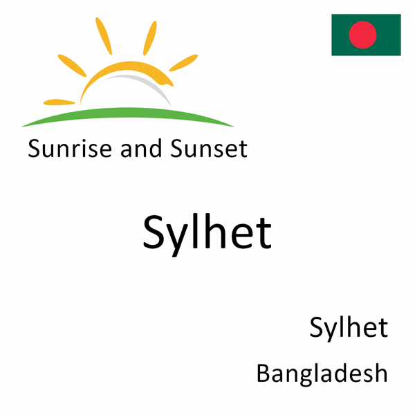 Sunrise and sunset times for Sylhet, Sylhet, Bangladesh