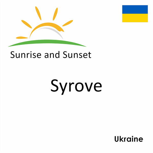 Sunrise and sunset times for Syrove, Ukraine