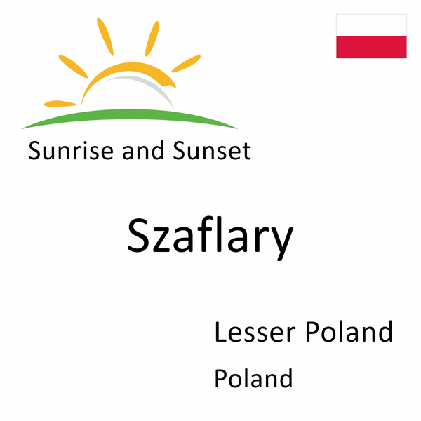 Sunrise and sunset times for Szaflary, Lesser Poland, Poland