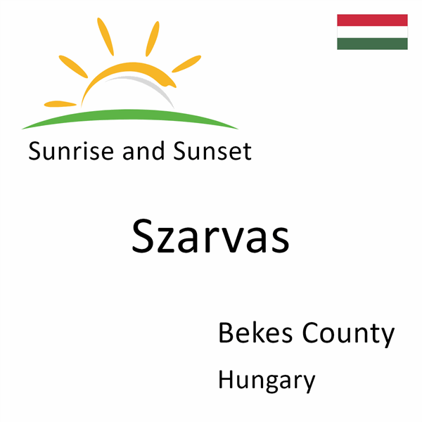 Sunrise and sunset times for Szarvas, Bekes County, Hungary