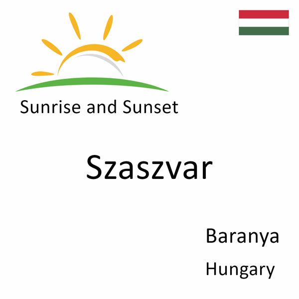 Sunrise and sunset times for Szaszvar, Baranya, Hungary