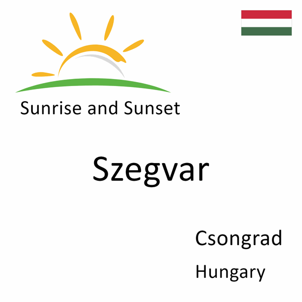 Sunrise and sunset times for Szegvar, Csongrad, Hungary