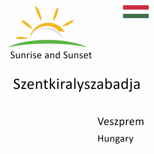 Sunrise and sunset times for Szentkiralyszabadja, Veszprem, Hungary