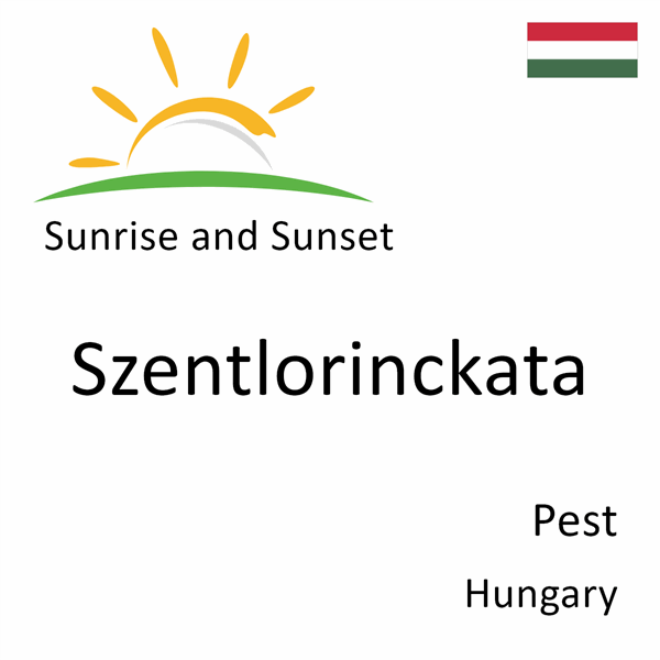 Sunrise and sunset times for Szentlorinckata, Pest, Hungary