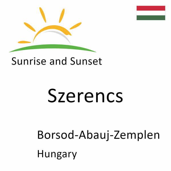 Sunrise and sunset times for Szerencs, Borsod-Abauj-Zemplen, Hungary