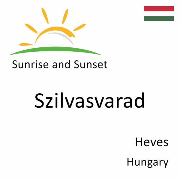 Sunrise and sunset times for Szilvasvarad, Heves, Hungary