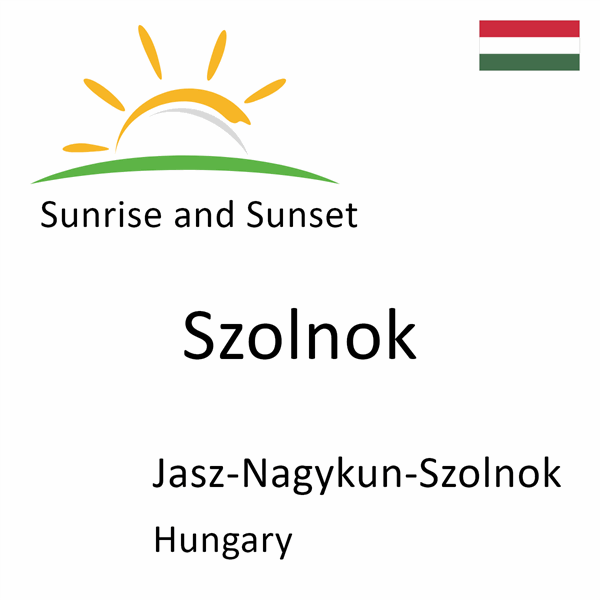 Sunrise and sunset times for Szolnok, Jasz-Nagykun-Szolnok, Hungary