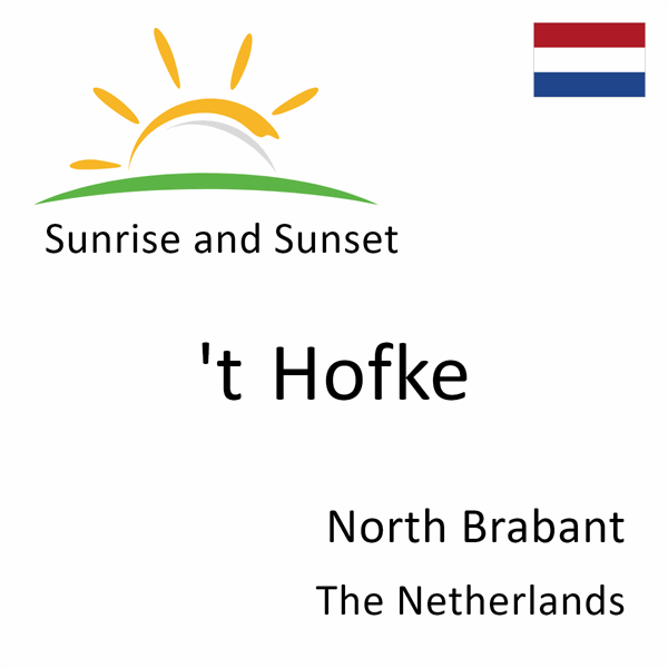 Sunrise and sunset times for 't Hofke, North Brabant, The Netherlands