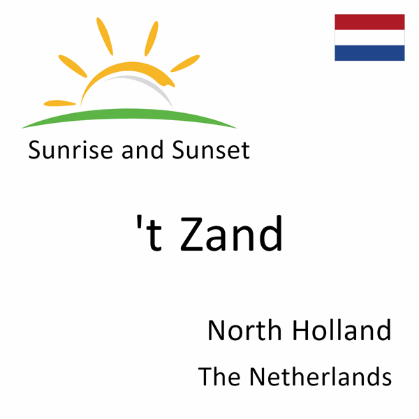 Sunrise and sunset times for 't Zand, North Holland, The Netherlands