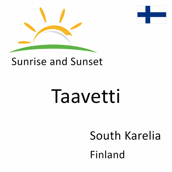 Sunrise and sunset times for Taavetti, South Karelia, Finland