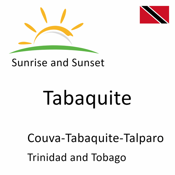 Sunrise and sunset times for Tabaquite, Couva-Tabaquite-Talparo, Trinidad and Tobago