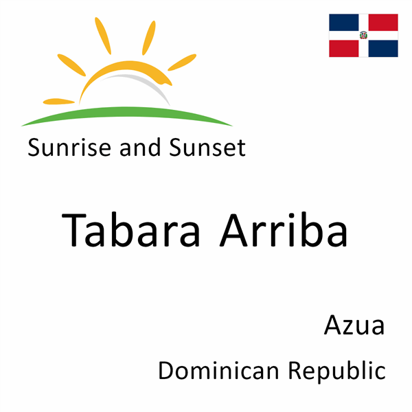 Sunrise and sunset times for Tabara Arriba, Azua, Dominican Republic