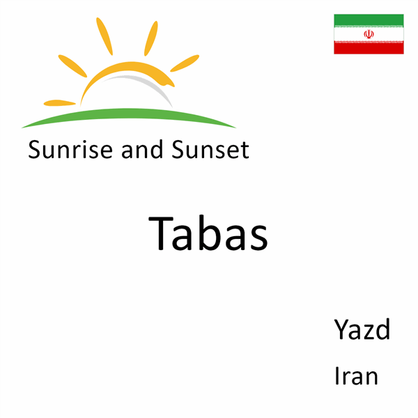 Sunrise and sunset times for Tabas, Yazd, Iran