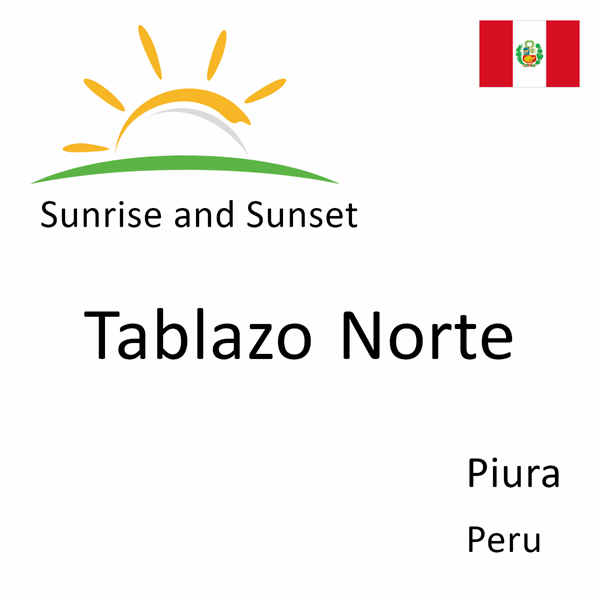 Sunrise and sunset times for Tablazo Norte, Piura, Peru