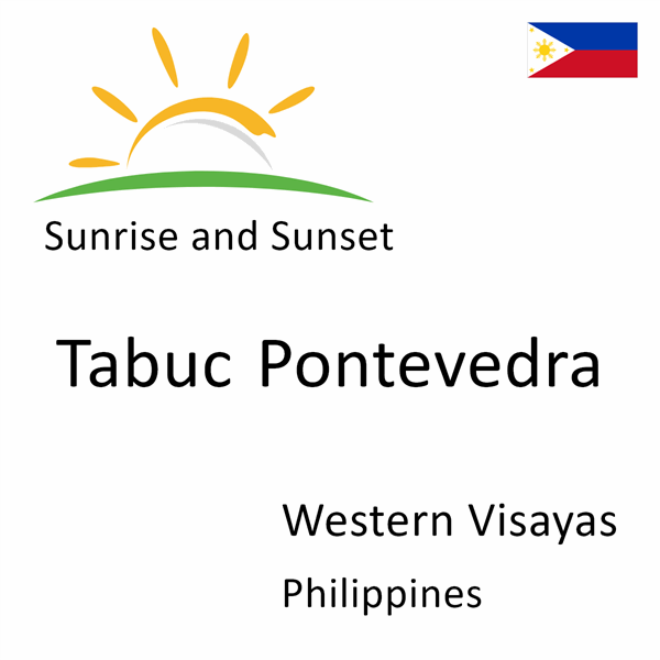 Sunrise and sunset times for Tabuc Pontevedra, Western Visayas, Philippines