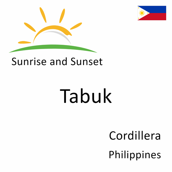 Sunrise and sunset times for Tabuk, Cordillera, Philippines