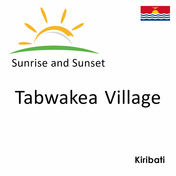 Sunrise and sunset times for Tabwakea Village, Kiribati