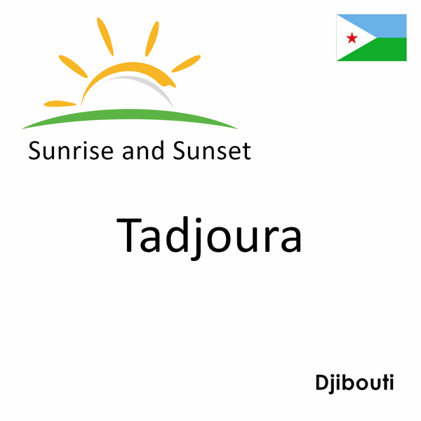 Sunrise and sunset times for Tadjoura, Djibouti