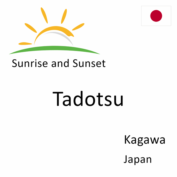 Sunrise and sunset times for Tadotsu, Kagawa, Japan