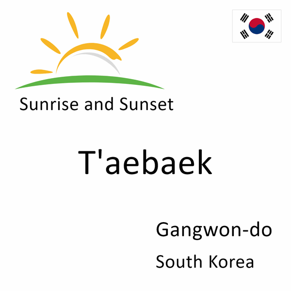Sunrise and sunset times for T'aebaek, Gangwon-do, South Korea