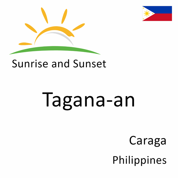Sunrise and sunset times for Tagana-an, Caraga, Philippines