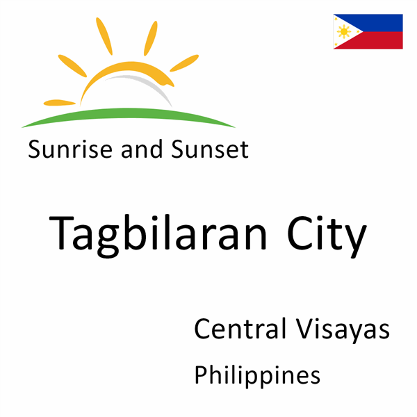 Sunrise and sunset times for Tagbilaran City, Central Visayas, Philippines