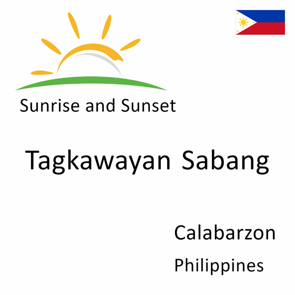 Sunrise and sunset times for Tagkawayan Sabang, Calabarzon, Philippines