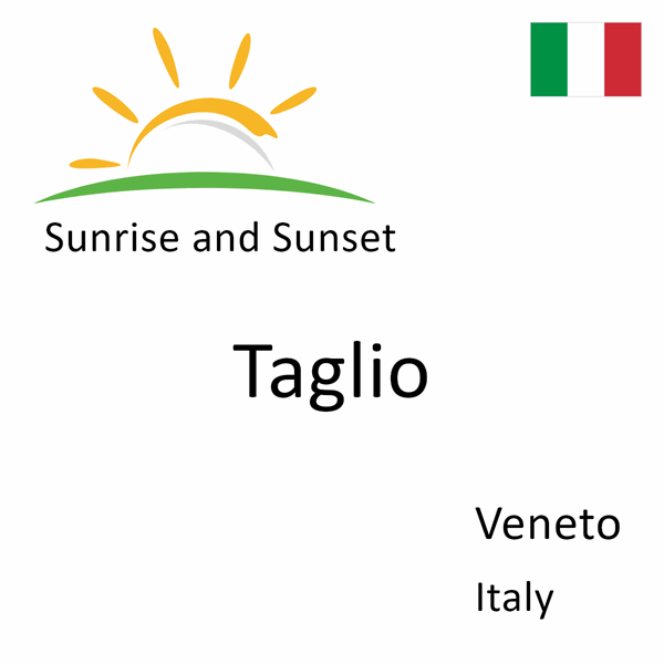 Sunrise and sunset times for Taglio, Veneto, Italy