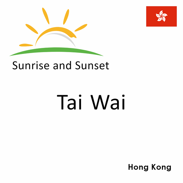 Sunrise and sunset times for Tai Wai, Hong Kong