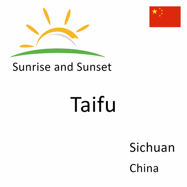 Sunrise and sunset times for Taifu, Sichuan, China