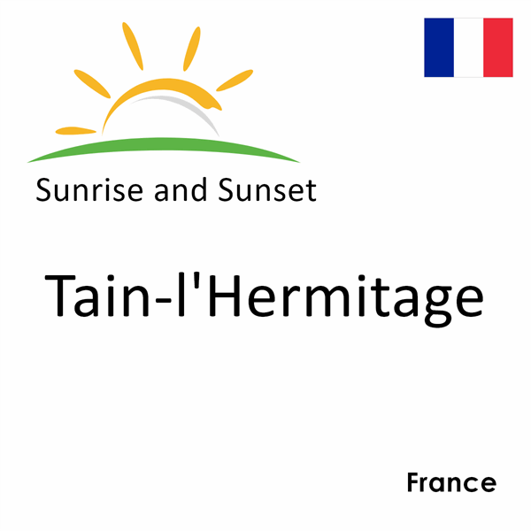 Sunrise and sunset times for Tain-l'Hermitage, France