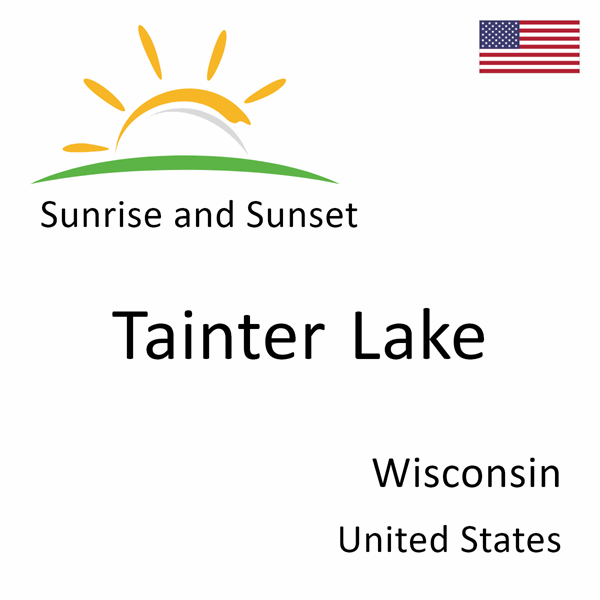 Sunrise and sunset times for Tainter Lake, Wisconsin, United States