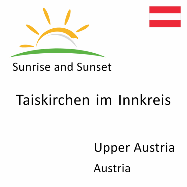 Sunrise and sunset times for Taiskirchen im Innkreis, Upper Austria, Austria