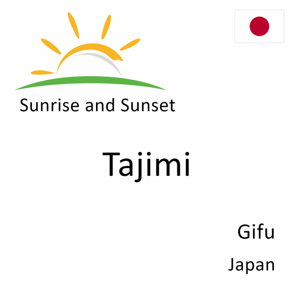 Sunrise and sunset times for Tajimi, Gifu, Japan