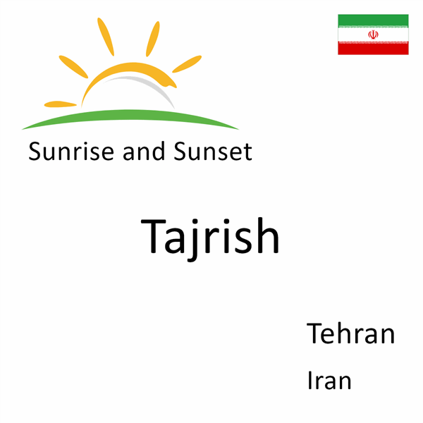 Sunrise and sunset times for Tajrish, Tehran, Iran